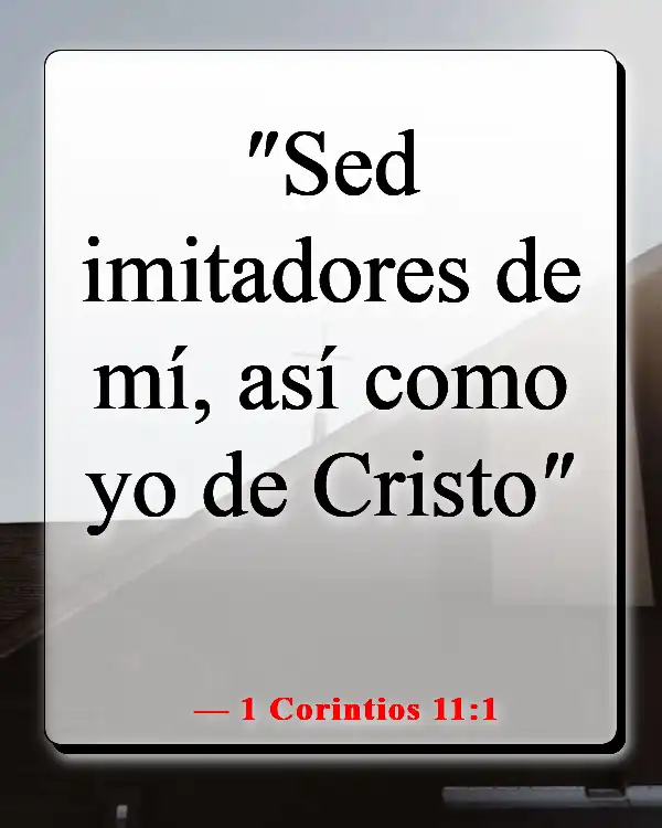 Versículos de la Biblia sobre dar un buen ejemplo (1 Corintios 11:1)