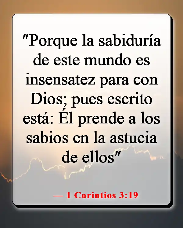 Versículos de la Biblia sobre que demasiado conocimiento es peligroso (1 Corintios 3:19)