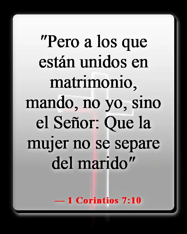 Versículos de la Biblia sobre maltratar a tu esposa (1 Corintios 7:10)