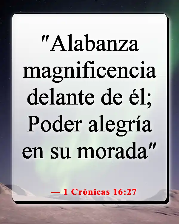 Versículos de la Biblia sobre que Dios quiere que seamos felices (1 Crónicas 16:27)