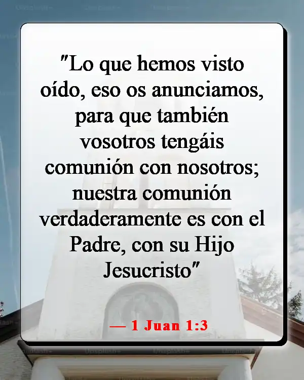 Versículos de la Biblia sobre Dios queriendo pasar tiempo con nosotros (1 Juan 1:3)
