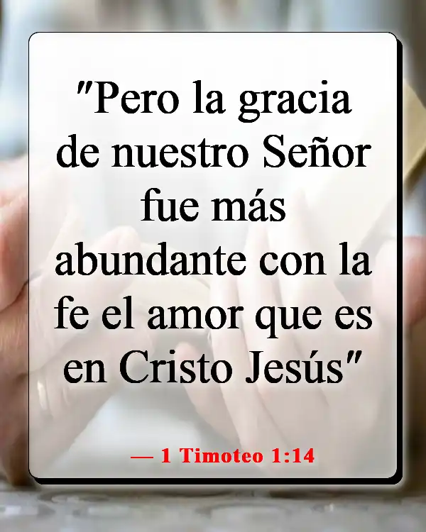 Versículos de la Biblia sobre enamorarse de Jesús (1 Timoteo 1:14)