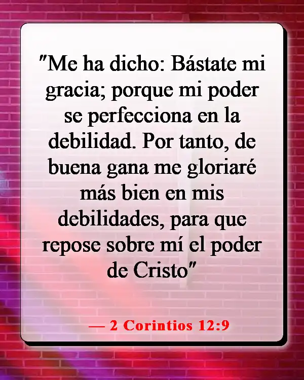 Versículos de la Biblia sobre cuando sientes que quieres rendirte (2 Corintios 12:9)