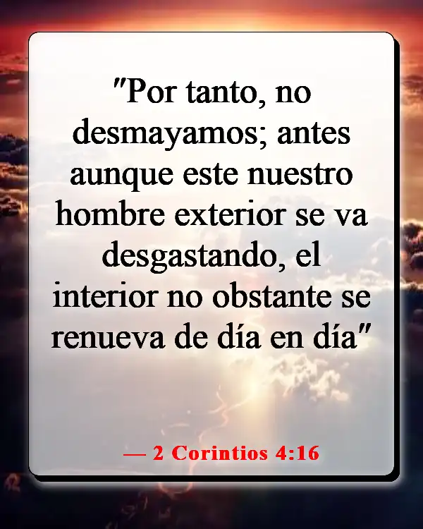 Versículos de la Biblia sobre cuando sientes que quieres rendirte (2 Corintios 4:16)