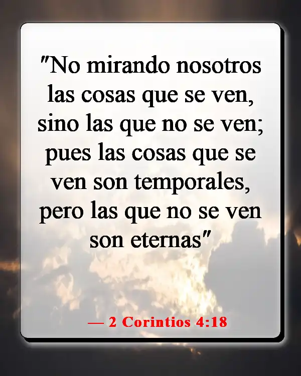 Versículos de la Biblia sobre vivir la vida con propósito (2 Corintios 4:18)