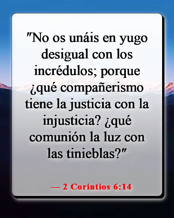 Versículos de la Biblia sobre alejar a personas de tu vida (2 Corintios 6:14)