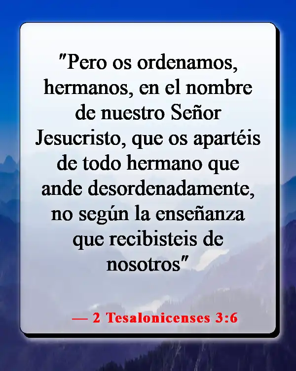 Versículos de la Biblia sobre alejar a personas de tu vida (2 Tesalonicenses 3:6)