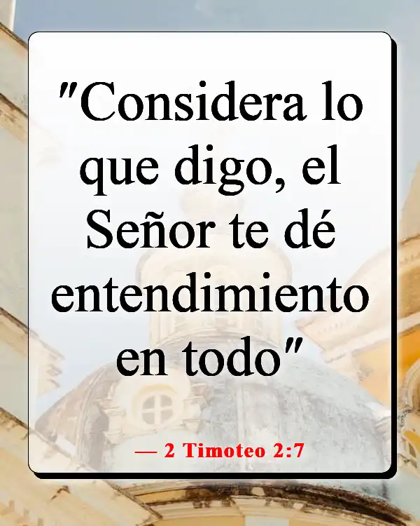 Versículos de la Biblia sobre escuchar tu conciencia (2 Timoteo 2:7)