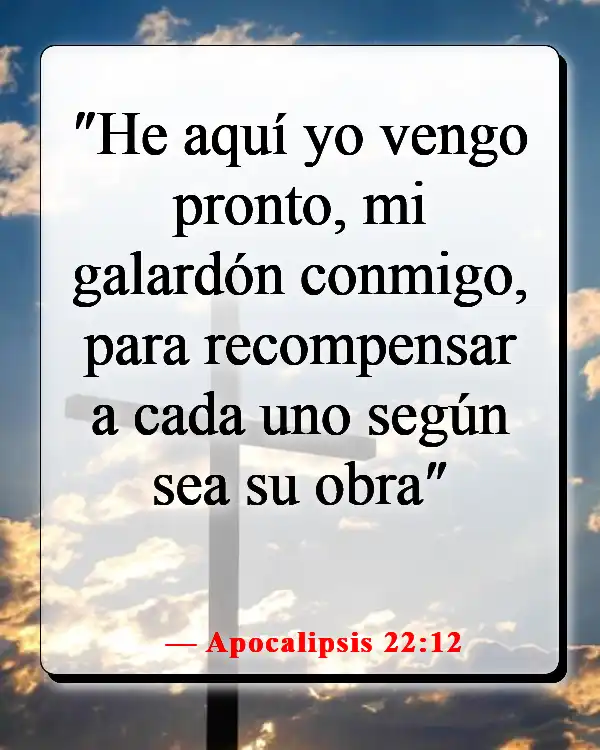 Versículos de la Biblia sobre vivir la vida con propósito (Apocalipsis 22:12)