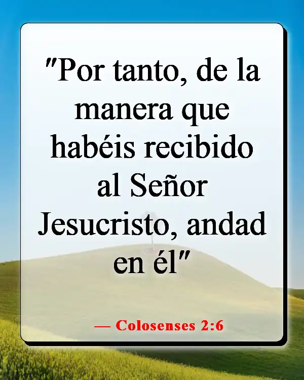 Versículos de la Biblia sobre caminar (Colosenses 2:6)