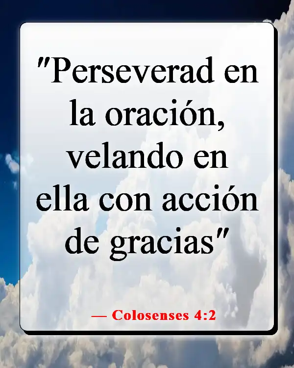 Versículos de la Biblia sobre la oración en tiempos difíciles (Colosenses 4:2)