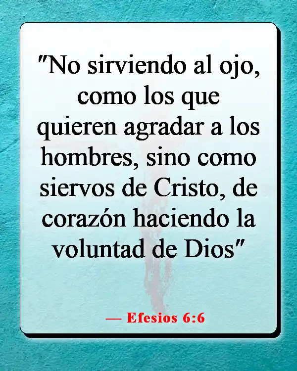 Versículo de la Biblia sobre hacer lo correcto cuando nadie está mirando (Efesios 6:6)