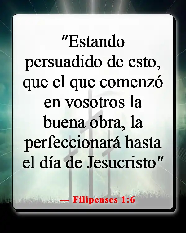 Versículos de la Biblia sobre cuando sientes que quieres rendirte (Filipenses 1:6)