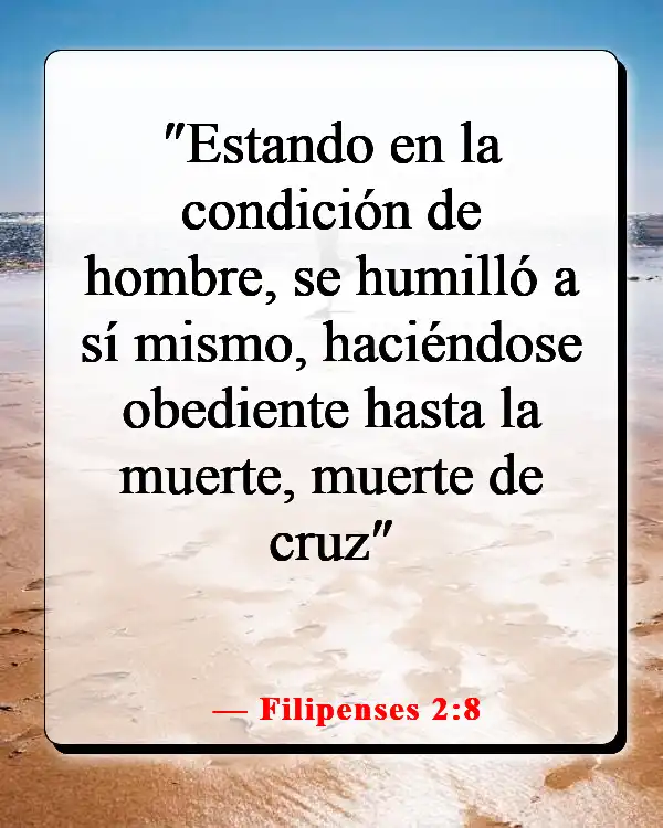 Versículos de la Biblia sobre el sufrimiento de Jesús por nuestros pecados (Filipenses 2:8)