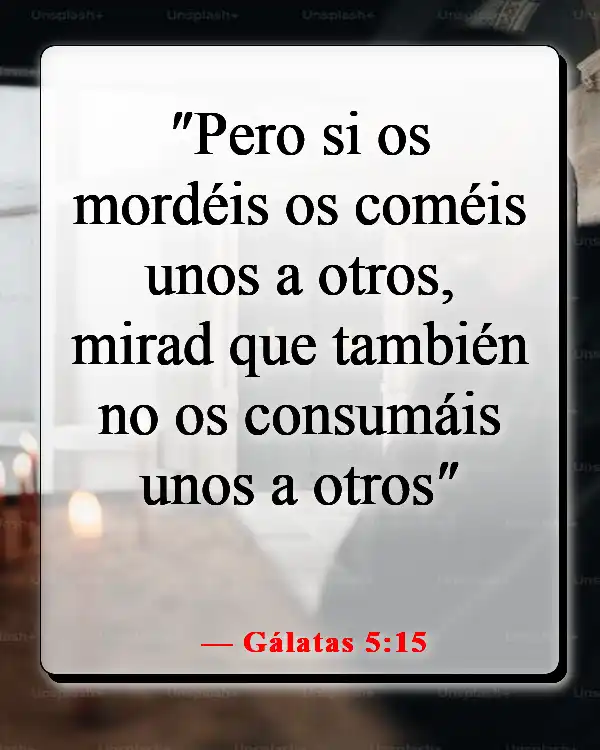 Versículos de la Biblia sobre el chisme y la calumnia (Gálatas 5:15)