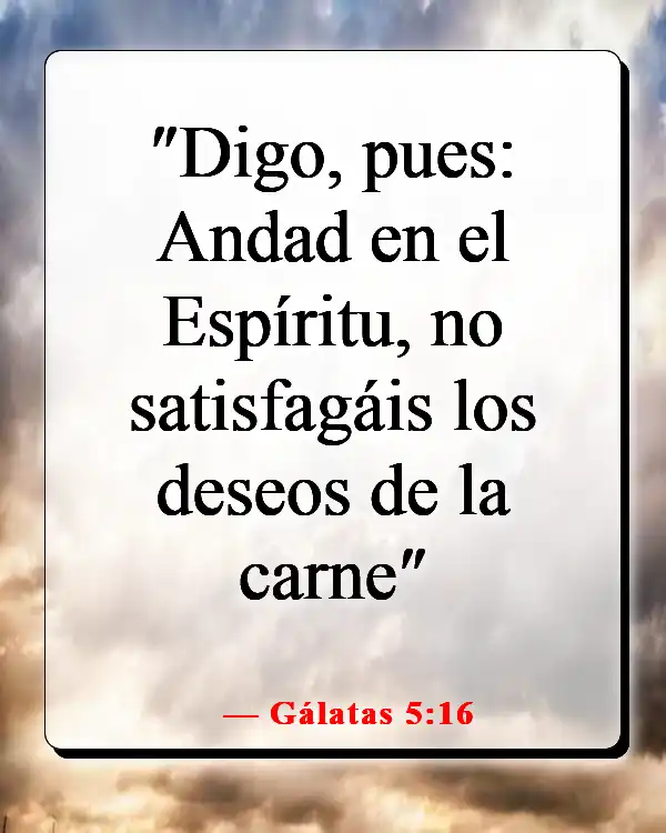 Versículos de la Biblia sobre escuchar tu conciencia (Gálatas 5:16)