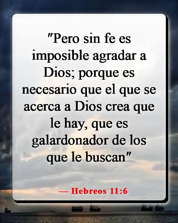 Versículos de la Biblia sobre tomar la decisión correcta (Hebreos 11:6)