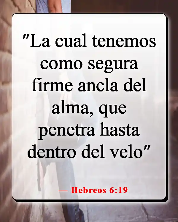 Versículos de la Biblia sobre cuando sientes que quieres rendirte (Hebreos 6:19)