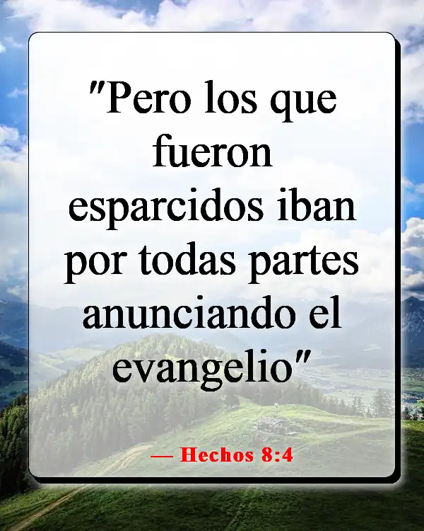 Versículos de la Biblia sobre compartir las Buenas Nuevas (Hechos 8:4)