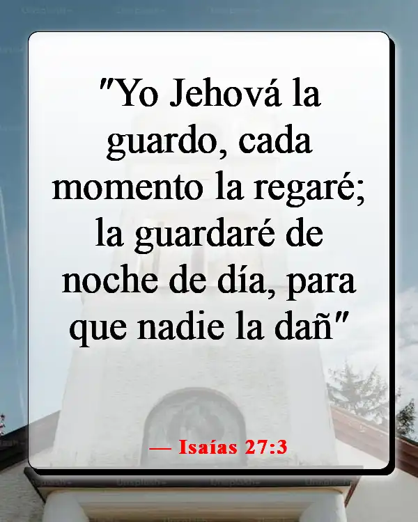 Versículos de la Biblia sobre Dios queriendo lo bueno para nosotros (Isaías 27:3)