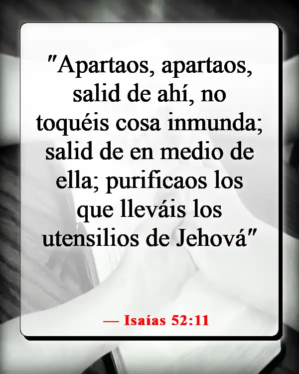 Versículos de la Biblia sobre alejar a personas de tu vida (Isaías 52:11)