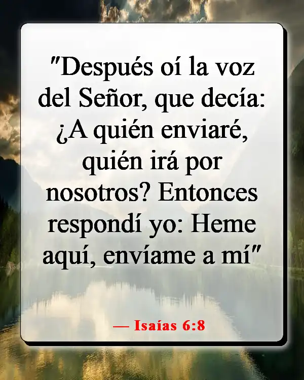 Versículos de la Biblia sobre vivir la vida con propósito (Isaías 6:8)