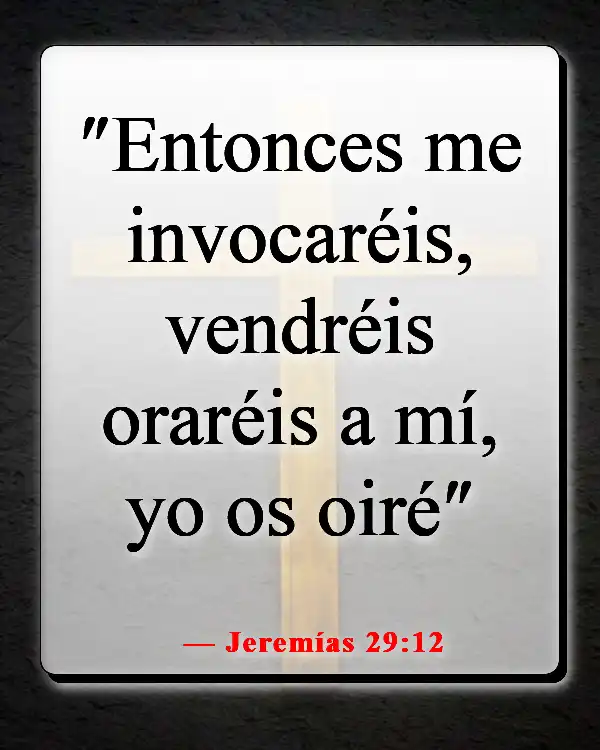 Versículos de la Biblia sobre la oración en tiempos difíciles (Jeremías 29:12)