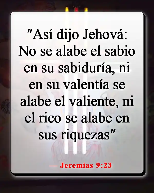 Versículos de la Biblia sobre que demasiado conocimiento es peligroso (Jeremías 9:23)