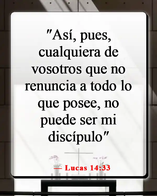 Versículos de la Biblia sobre perder la vida por Dios (Lucas 14:33)