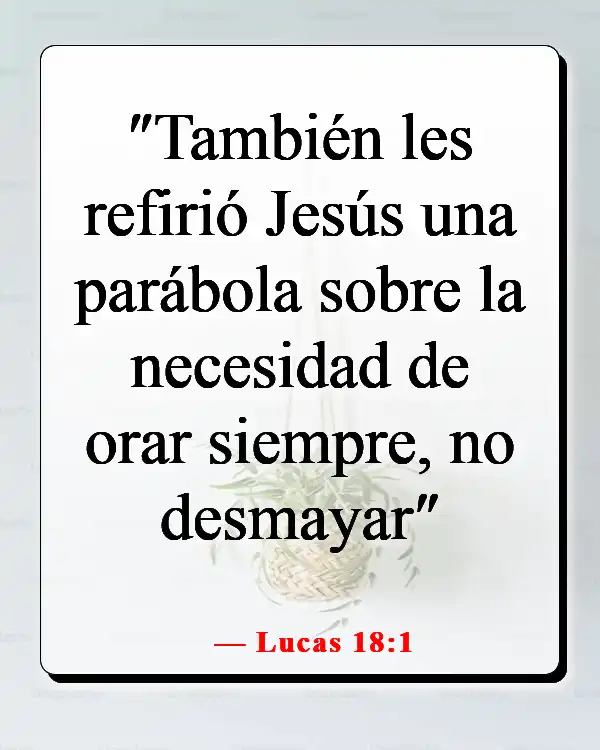 Versículos de la Biblia sobre la oración en tiempos difíciles (Lucas 18:1)