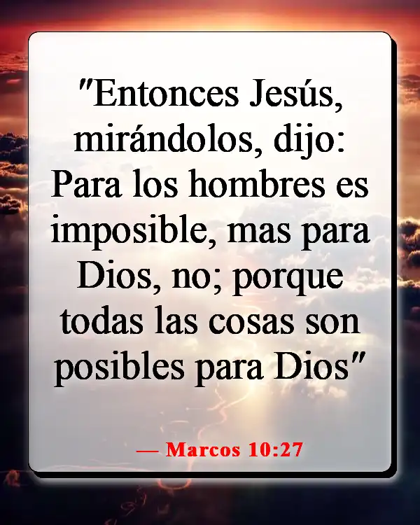 Versículos de la Biblia sobre cuando sientes que quieres rendirte (Marcos 10:27)