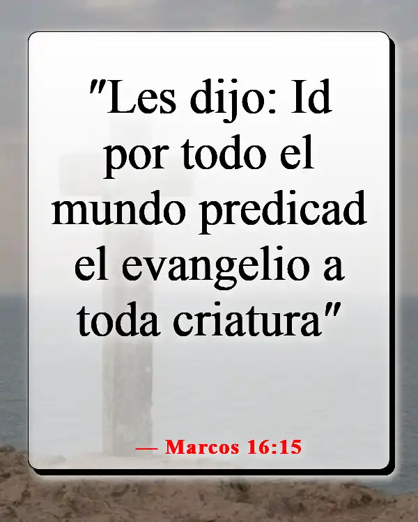 Versículos de la Biblia sobre vivir la vida con propósito (Marcos 16:15)