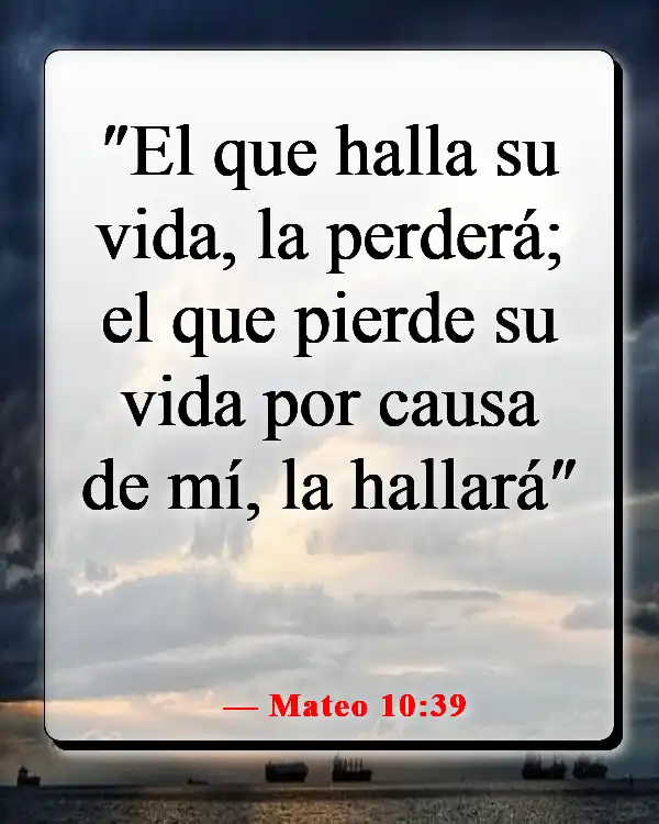 Versículos de la Biblia sobre perder la vida por Dios (Mateo 10:39)