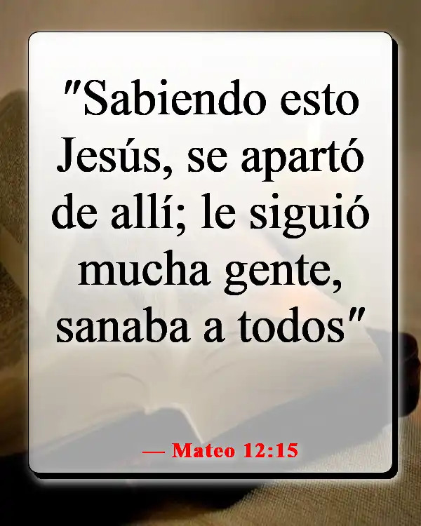 Versículos de la Biblia sobre Dios sanando a los enfermos (Mateo 12:15)