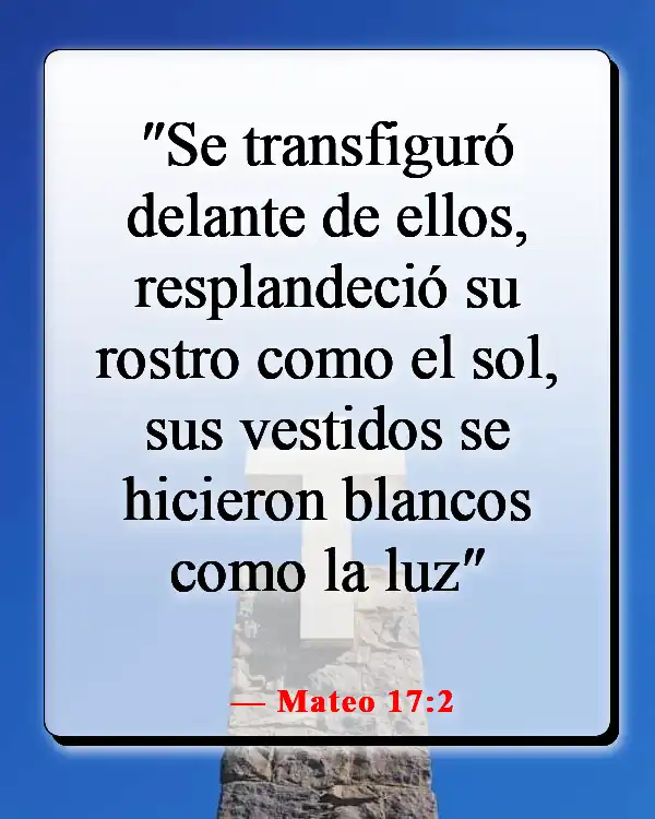 Versículos de la Biblia sobre Jesús siendo la luz (Mateo 17:2)