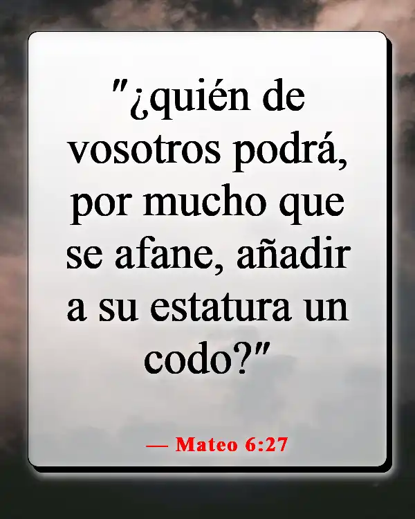 Versículos de la Biblia sobre preocuparse por el dinero (Mateo 6:27)
