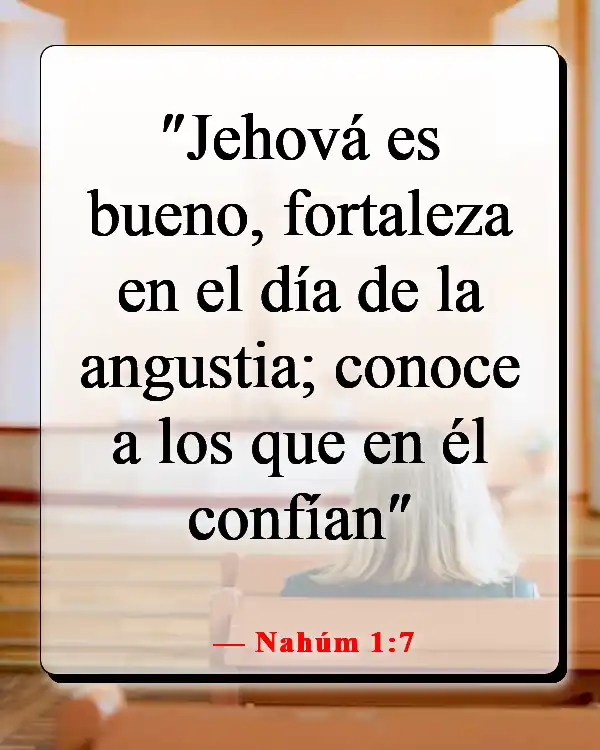 Versículos de la Biblia sobre cuando sientes que quieres rendirte (Nahúm 1:7)