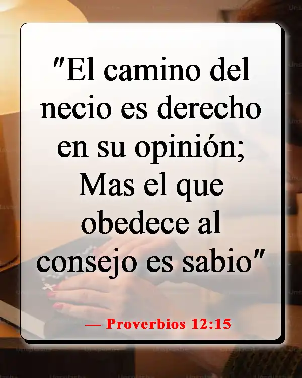 Versículos de la Biblia sobre escuchar tu conciencia (Proverbios 12:15)