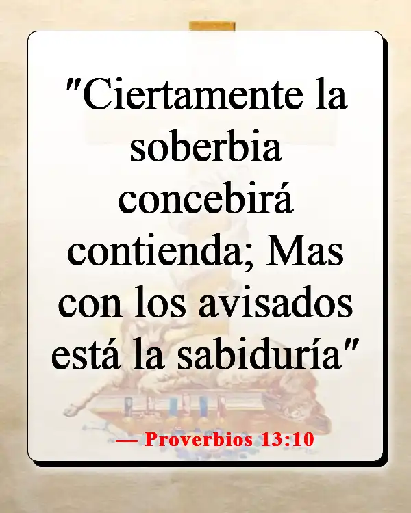 Versículos de la Biblia sobre tomar la decisión correcta (Proverbios 13:10)