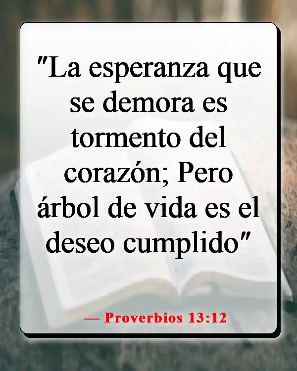 Versículos de la Biblia sobre Dios queriendo lo bueno para nosotros (Proverbios 13:12)