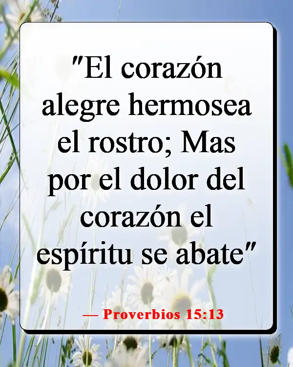 Versículos de la Biblia sobre que Dios quiere que seamos felices (Proverbios 15:13)