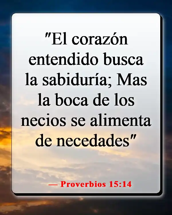 Versículos de la Biblia sobre escuchar tu conciencia (Proverbios 15:14)