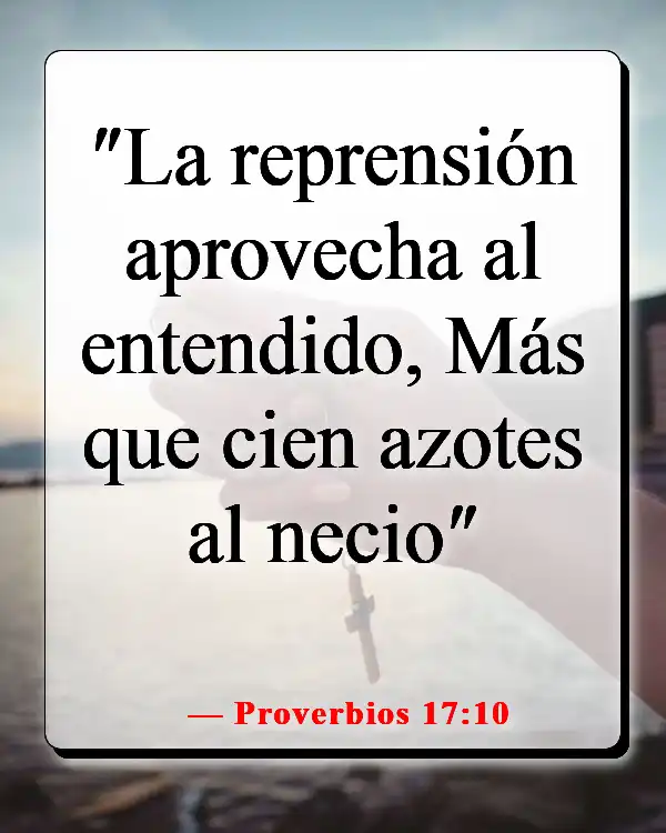 Versículos de la Biblia sobre escuchar tu conciencia (Proverbios 17:10)