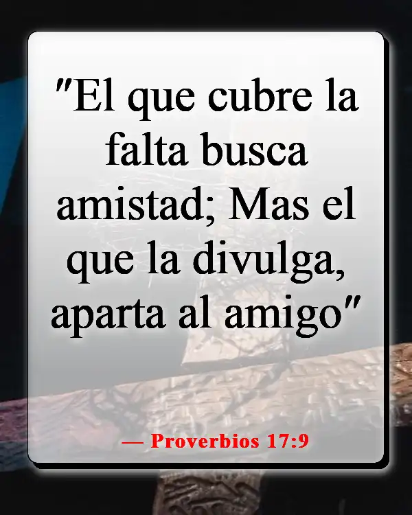 Versículos de la Biblia sobre el chisme y la calumnia (Proverbios 17:9)