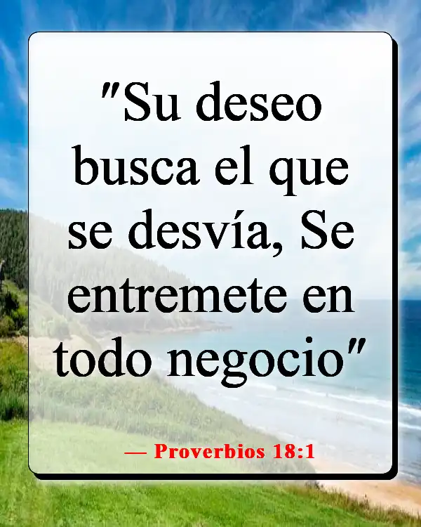 Versículos de la Biblia sobre escuchar tu conciencia (Proverbios 18:1)