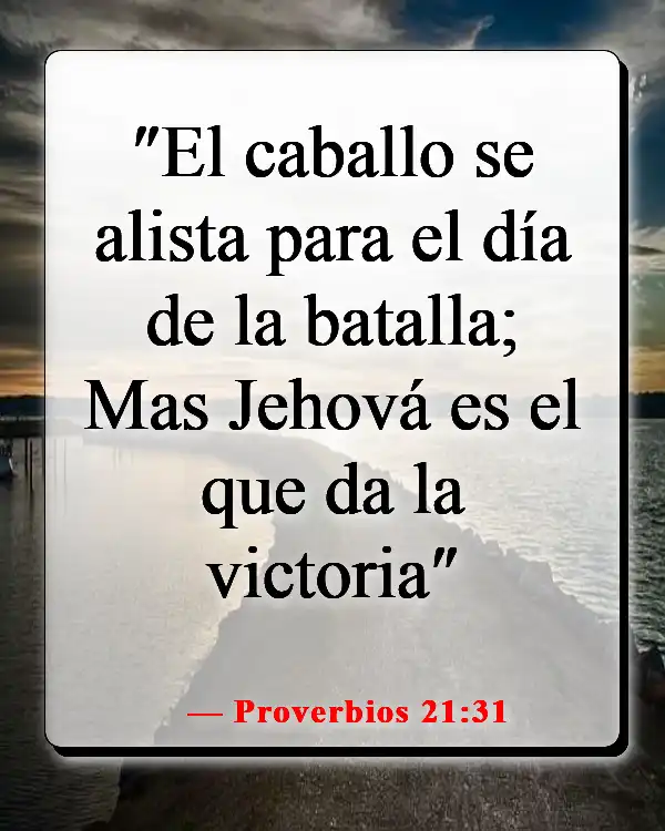 Versículos de la Biblia sobre Dios peleando nuestras batallas (Proverbios 21:31)