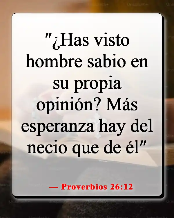 Versículos de la Biblia sobre que demasiado conocimiento es peligroso (Proverbios 26:12)