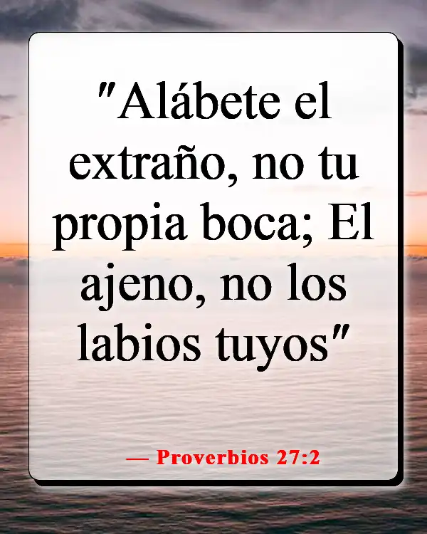 Versículos de la Biblia sobre tener cuidado con lo que dices (Proverbios 27:2)