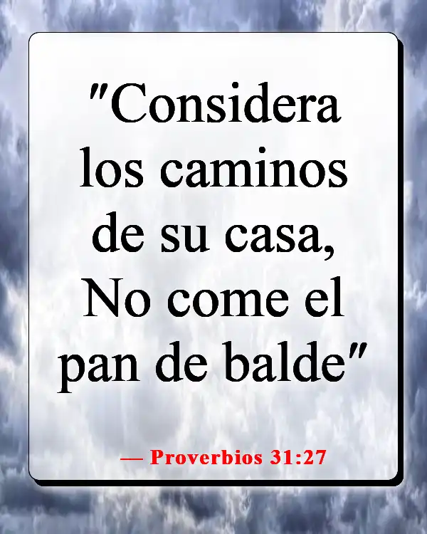 Versículos de la Biblia sobre cuidar primero de tu familia (Proverbios 31:27)