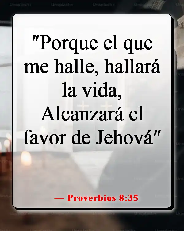Versículos de la Biblia sobre Dios queriendo lo bueno para nosotros (Proverbios 8:35)
